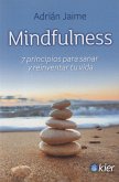 Mindfulness : 7 principios para sanar y reinventar tu vida
