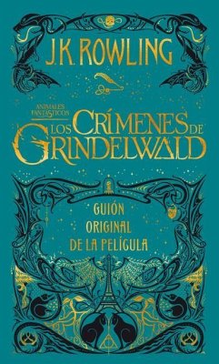 Los Crímenes de Grindelwald. Guion Original de la Película / The Crimes of Grindelwald: The Original Screenplay = Fantastic Beasts: The Crimes of Grin - Rowling, J. K.