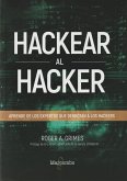 Hackear al hacker : aprende de los expertos que derrotan a los hackers