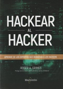 Hackear al hacker : aprende de los expertos que derrotan a los hackers - Grimes, Roger A.