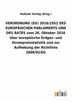 VERORDNUNG (EU) 2016/1952 DES EUROPÄISCHEN PARLAMENTS UND DES RATES vom 26. Oktober 2016 über europäische Erdgas- und Strompreisstatistik und zur Aufhebung der Richtlinie 2008/92/EG