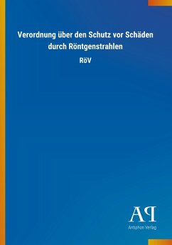 Verordnung über den Schutz vor Schäden durch Röntgenstrahlen - Antiphon Verlag