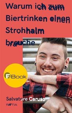 Warum ich zum Biertrinken einen Strohhalm brauche (eBook, ePUB) - Caruso, Salvatore