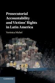 Prosecutorial Accountability and Victims' Rights in Latin America - Michel, Verónica