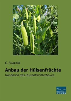 Anbau der Hülsenfrüchte - Fruwirth, C.