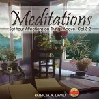 Meditations: Set Your Affections on Things Above. Col.3:2