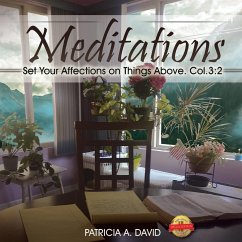 Meditations: Set Your Affections on Things Above. Col.3:2 - David, Patricia A.