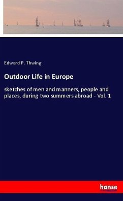 Outdoor Life in Europe - Thwing, Edward P.