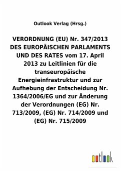 VERORDNUNG (EU) Nr. 347/2013 DES EUROPÄISCHEN PARLAMENTS UND DES RATES vom 17. April 2013 zu Leitlinien für die transeuropäische Energieinfrastruktur und zur Aufhebung der Entscheidung Nr. 1364/2006/EG und zur Änderung der Verordnungen (EG) Nr. 713/2009, (EG) Nr. 714/2009 und (EG) Nr. 715/2009
