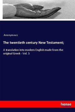 The twentieth century New Testament; - Anonymous