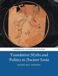 Foundation Myths and Politics in Ancient Ionia - Mac Sweeney, Naoíse