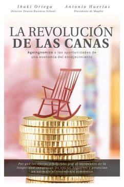 La revolución de las canas : Ageingnomics o las oportunidades de una economía del envejecimiento - Ortega Cachón, Iñaki; Huertas Mejías, Antonio