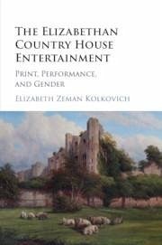 The Elizabethan Country House Entertainment - Kolkovich, Elizabeth Zeman