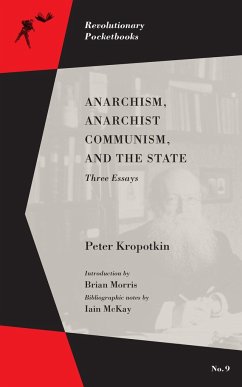 Anarchism, Anarchist Communism, And The State - Kropotkin, Peter; Morris, Brian; McKay, Iain