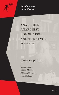 Anarchism, Anarchist Communism, and The State - Kropotkin, Peter; Morris, Brian; McKay, Iain