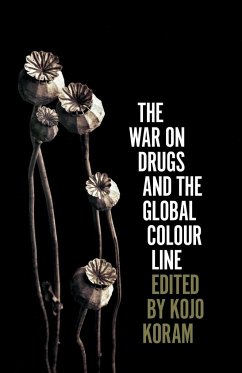 The War on Drugs and the Global Colour Line - Koram, Kojo