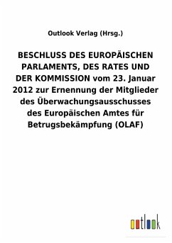 BESCHLUSS DES EUROPÄISCHEN PARLAMENTS, DES RATES UND DER KOMMISSION vom 23. Januar 2012 zur Ernennung der Mitglieder des Überwachungsausschusses des Europäischen Amtes für Betrugsbekämpfung (OLAF)