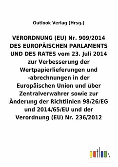 VERORDNUNG (EU) Nr. 909/2014 DES EUROPÄISCHEN PARLAMENTS UND DES RATES vom 23. Juli 2014 zur Verbesserung der Wertpapierlieferungen und -abrechnungen in der Europäischen Union und über Zentralverwahrer sowie zur Änderung der Richtlinien 98/26/EG und 2014/65/EU und der Verordnung (EU) Nr.236/2012