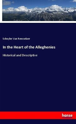 In the Heart of the Alleghenies - Rensselaer, Schuyler Van