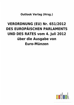 VERORDNUNG (EU) Nr. 651/2012 DES EUROPÄISCHEN PARLAMENTS UND DES RATES vom 4. Juli 2012 über die Ausgabe von Euro-Münzen - Outlook Verlag