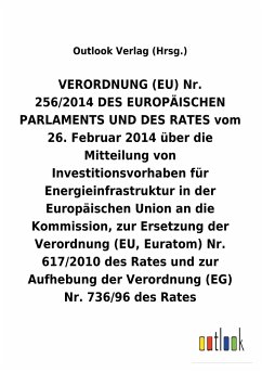 VERORDNUNG(EU) Nr. vom 26. Februar 2014 über die Mitteilung von Investitionsvorhaben für Energieinfrastruktur in der Europäischen Union an die Kommission, zur Ersetzung der Verordnung (EU, Euratom) Nr. 617/2010 des Rates und zur Aufhebung einer Verordnung - Outlook Verlag