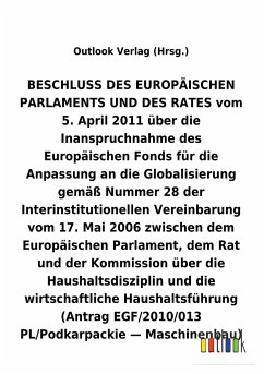 BESCHLUSS vom 5. April 2011 über die Inanspruchnahme des Europäischen Fonds für die Anpassung an die Globalisierung gemäß Nummer 28 der Interinstitutionellen Vereinbarung vom 17. Mai 2006 über die Haushaltsdisziplin und die wirtschaftliche Haushaltsführung - Outlook Verlag (Hrsg.