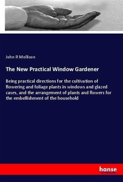 The New Practical Window Gardener - Mollison, John R