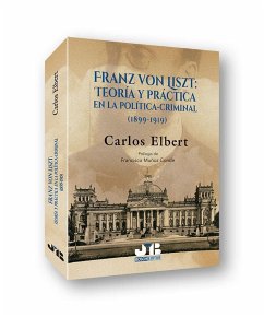 Franz von Liszt : teoría y práctica en la política-criminal - Elbert, Carlos Alberto