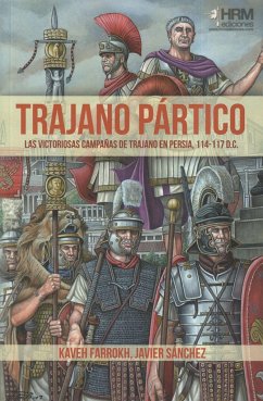 Trajano Pártico : la victoriosas campañas de Trajano en Persia, 114-117 d.C. - Sánchez Gracia, Javier; Farrokh, Kaveh