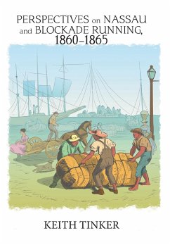 Perspectives on Nassau and Blockade Running, 1860-1865 - Tinker, Keith