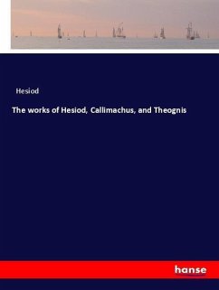 The works of Hesiod, Callimachus, and Theognis - Hesiod