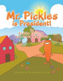 Mr. Pickles Is President! - Phillips, Bertha; Weathers, Demi