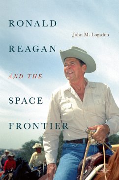 Ronald Reagan and the Space Frontier (eBook, PDF) - Logsdon, John M.