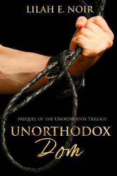 Unorthodox Dom (The Unorthodox Trilogy, #0.5) (eBook, ePUB) - Noir, Lilah E.