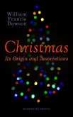 Christmas: Its Origin and Associations (Illustrated Edition) (eBook, ePUB)