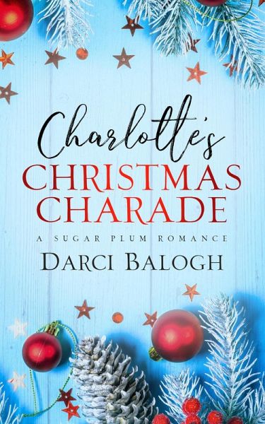Charlotte's Christmas Charade (A Sugar Plum Romance, #1) (eBook, ePUB) Charlotte's Christmas Charade (A Sugar Plum Romance, #1) (eBook, ePUB)