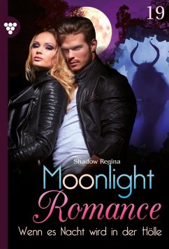 Wenn es Nacht wird in der Hölle / Moonlight Romance Bd.19 (eBook, ePUB) - Shadow, Regina
