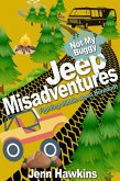 Jeep Misadventures-Fighting Middle Aged Boredom Not My Buggy (eBook, ePUB)