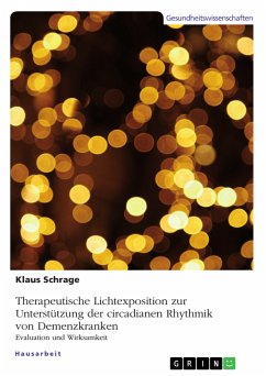 Therapeutische Lichtexposition zur Unterstützung der circadianen Rhythmik von Demenzkranken. Evaluation und Wirksamkeit (eBook, PDF) - Schrage, Klaus
