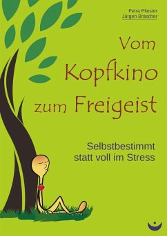 Vom Kopfkino zum Freigeist (eBook, ePUB) - Pliester, Petra; Bräscher, Jürgen