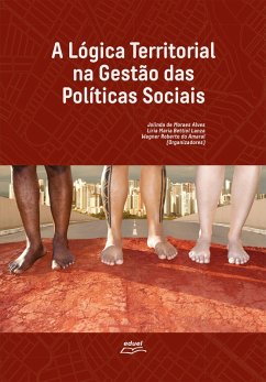 A lógica territorial na gestão das políticas sociais (eBook, ePUB) - de Alves, Jolinda Moraes; Lanza, Liria Maria Bettiol; Amaral, Wagner Roberto do