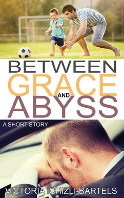 Between Grace and Abyss: A Short Story (eBook, ePUB) - Ichizli-Bartels, Victoria