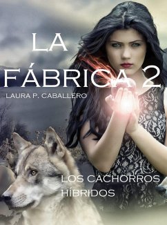 Los cachorros híbridos (La Fábrica, #2) (eBook, ePUB) - Caballero, Laura Pérez