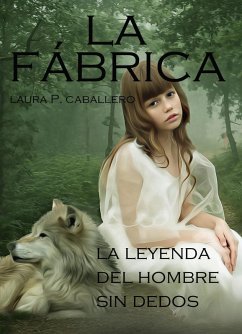 La Fábrica, la leyenda del hombre sin dedos (eBook, ePUB) - Caballero, Laura Pérez