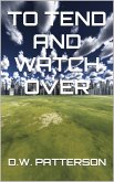To Tend And Watch Over (From The Earth Series, #4) (eBook, ePUB) To Tend And Watch Over (From The Earth Series, #4) (eBook, ePUB)