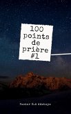 100 Points De Priere #1 (eBook, ePUB)