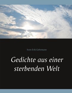 Gedichte aus einer sterbenden Welt - Gehrmann, Sven Erik