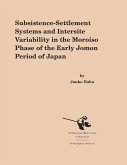 Subsistence-Settlement Systems and Intersite Variability in the Moroiso Phase of the Early Jomon Period of Japan (eBook, PDF)