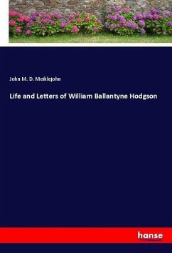 Life and Letters of William Ballantyne Hodgson - Meiklejohn, John M. D.