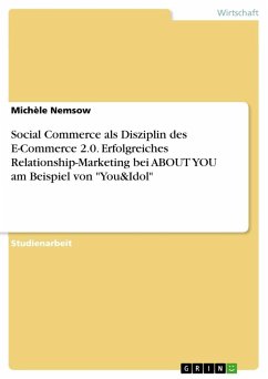 Social Commerce als Disziplin des E-Commerce 2.0. Erfolgreiches Relationship-Marketing bei ABOUT YOU am Beispiel von &quote;You&Idol&quote;